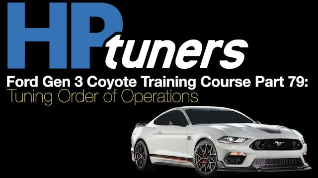HP Tuners Ford Gen 3 Coyote Training Course Part 79: Tuning Order Of Operations