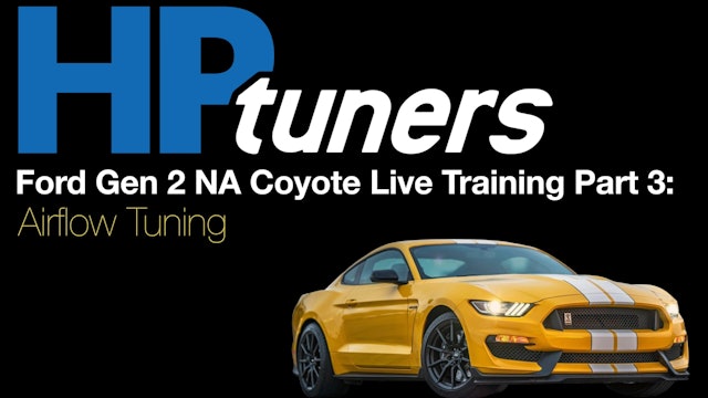 HP Tuners Ford Gen 2 Coyote Live Training Part 3: Airflow Tuning