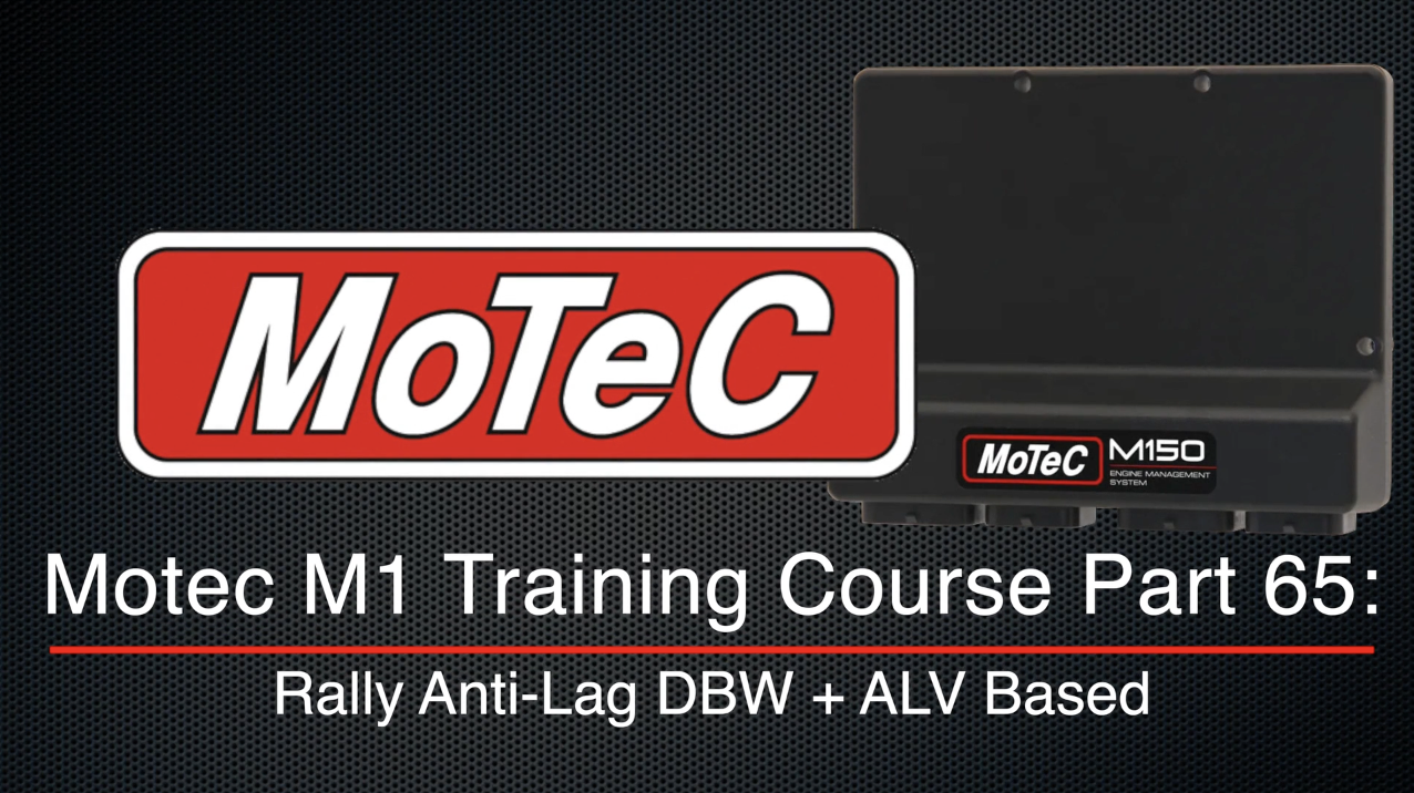 Motec M1 Training Course Part 65: Rally Anti-Lag DBW + ALV Based