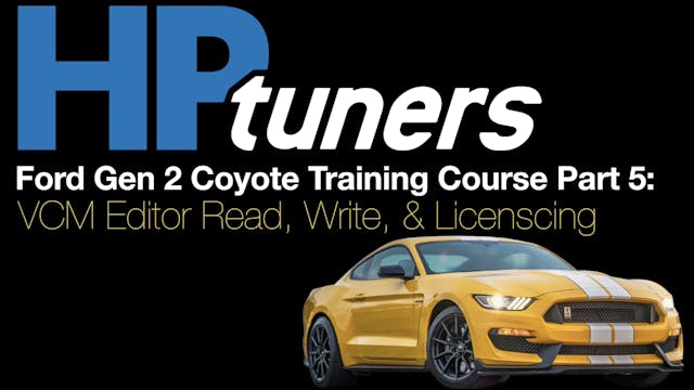 HP Tuners Ford Gen 2 Coyote Training Part 5: VCM Editor Read, Write, & License