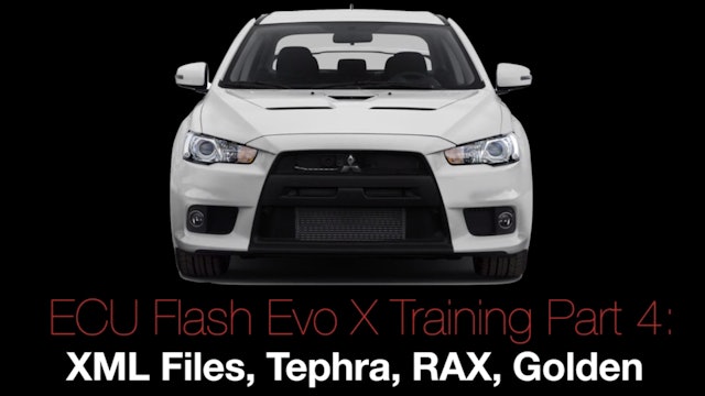 Evo X Ecu Flash Training Course Part 4: XML Files, Tephra, RAX, Golden 