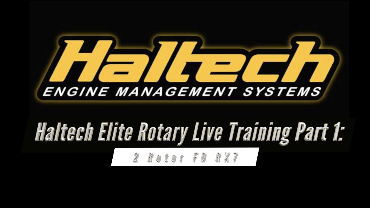 Haltech Elite Rotary Live Training Part 1: 2 Rotor FD RX7