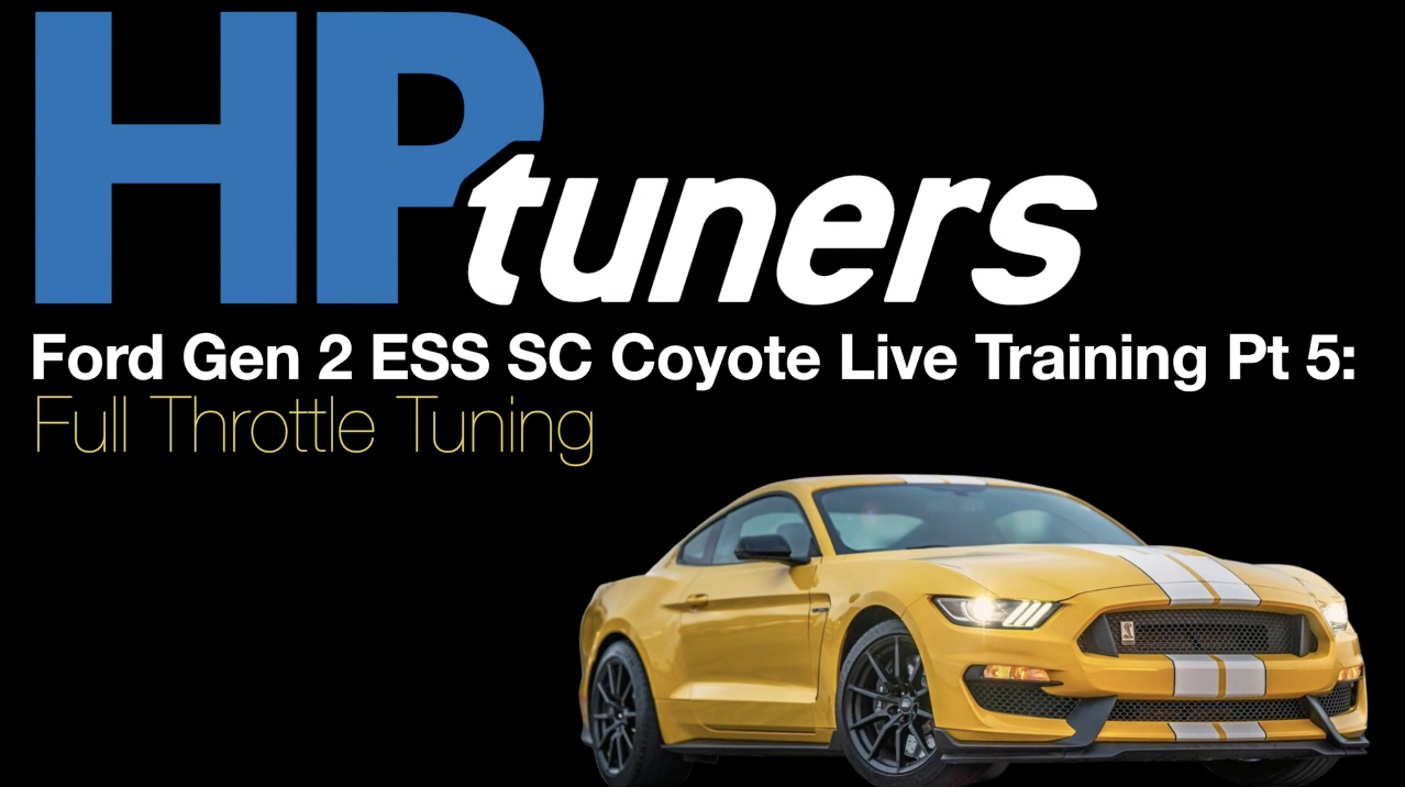 HP Tuners Ford Gen 2 Coyote ESS SC Live Training Part 5: Full Throttle Tuning