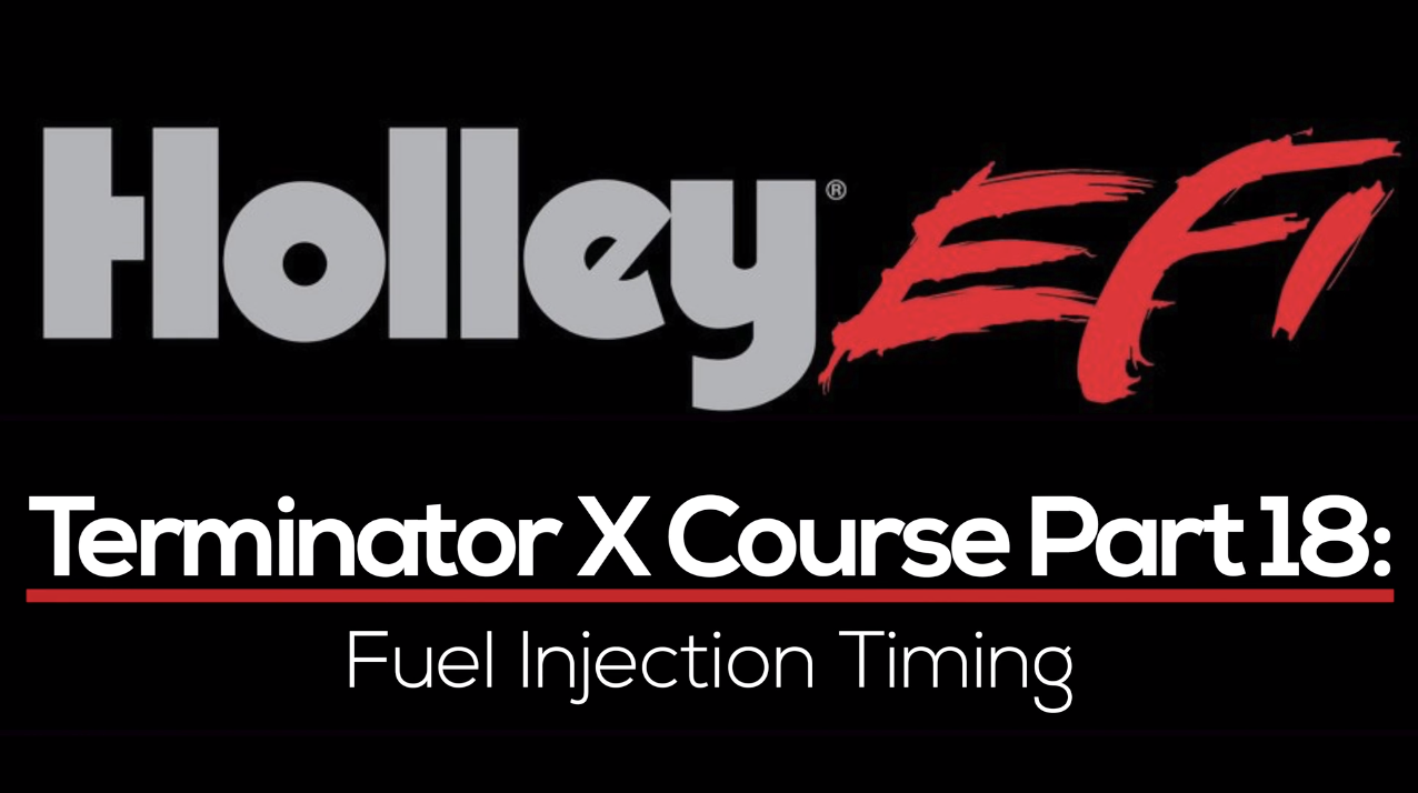 Holley Terminator X Training Course Part 18: Fuel Injection Timing 