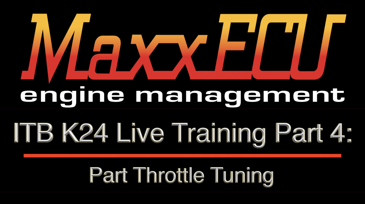 MaxxEcu ITB K24 Live Training Part 4: Part Throttle Tuning