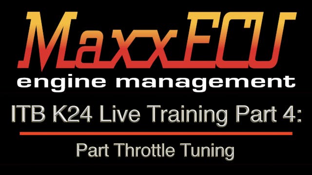 MaxxEcu ITB K24 Live Training Part 4: Part Throttle Tuning