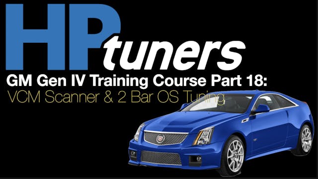 HP Tuners GM Gen 4 Training Part 18: VCM Scanner & 2 Bar OS Tuning