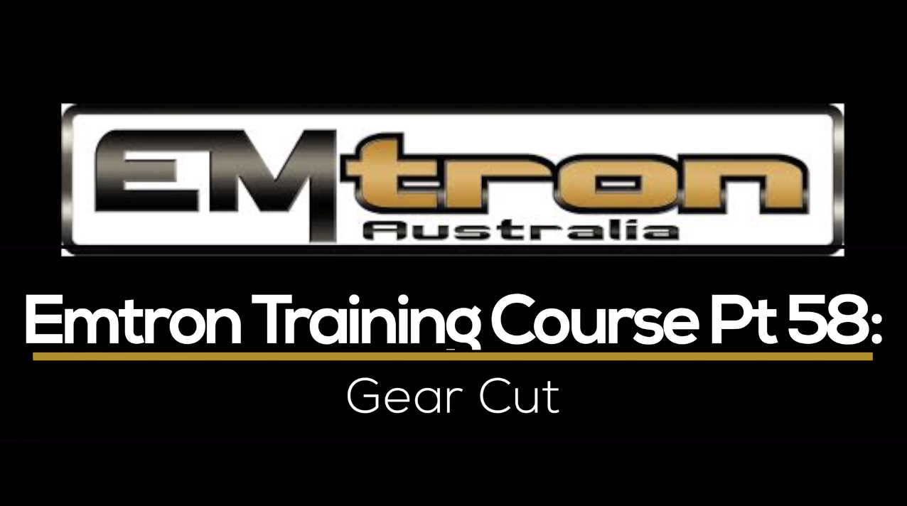 Emtron Training Course Part 58: Gear Cut 
