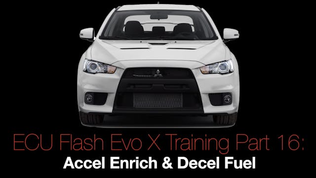 Evo X Ecu Flash Training Course Part 16: Accel Enrichment & Decel Fuel 