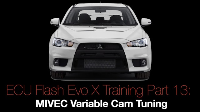 Evo X Ecu Flash Training Course Part 13: MIVEC Variable Cam Tuning 