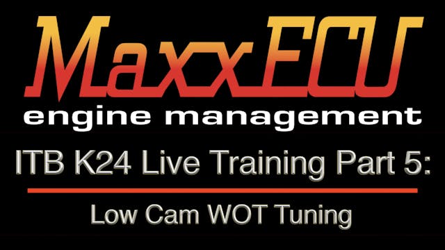 MaxxEcu ITB K24 Live Training Part 5: Low Cam WOT Tuning
