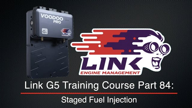 Link G5 Training Course Part 84: Staged Fuel Injection