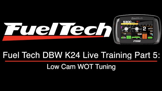 Fuel Tech DBW K24 Live Training Part 5: Low Cam WOT Tuning