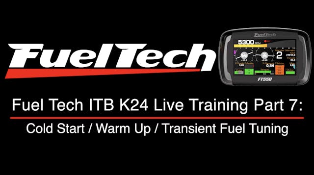 Fuel Tech ITB K24 Live Training Part 7: Cold Start / Warm-Up / Transient Fuel