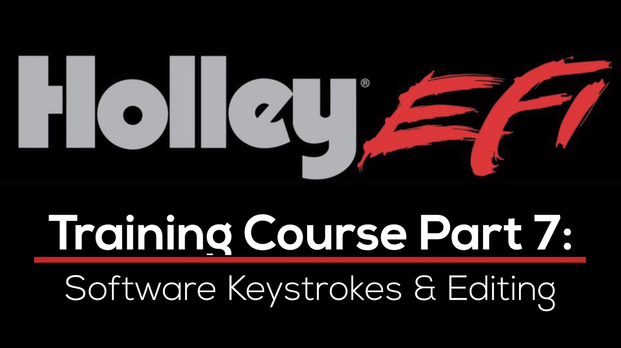 Holley EFI Training Course Part 7: Software Keystrokes & Editing Techniques 
