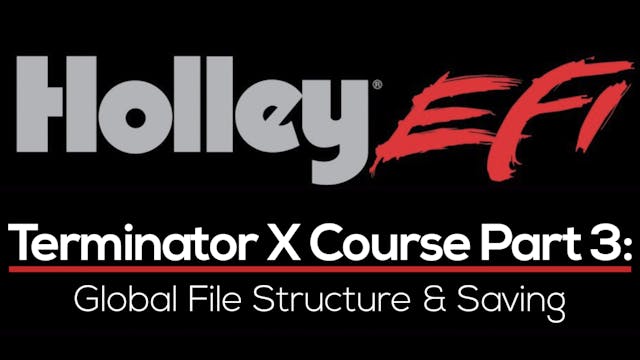 Holley Terminator X Training Course Part 3: Global File Structure & Saving 