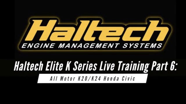 Haltech Elite Live Training: All Motor K24 Part 6
