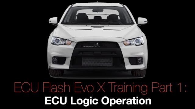 Evo X Ecu Flash Training Course Part 1: ECU Logic Operation 