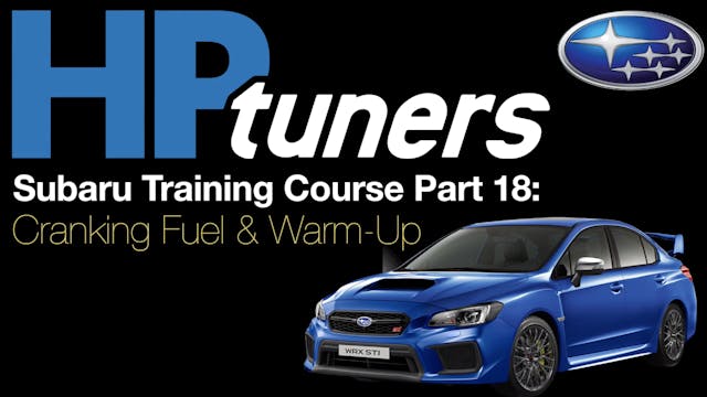 HP Tuners Subaru Training Course Part 18: Cranking Fuel & Warm-Up 