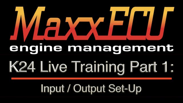 MaxxEcu K24 Live Training Part 1: Input / Output Set-Up