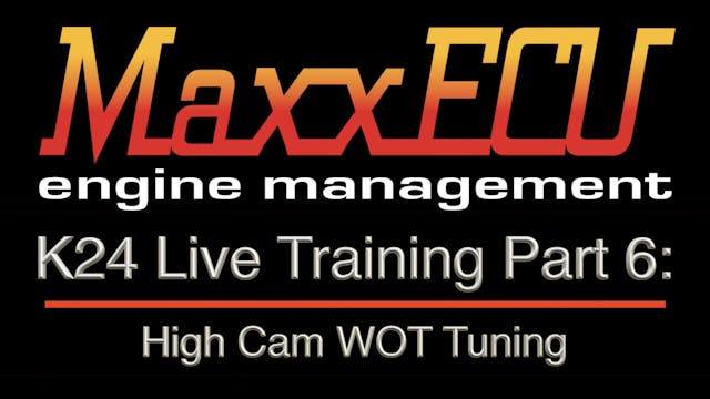 MaxxEcu K24 Live Training Part 6: High Cam WOT Tuning