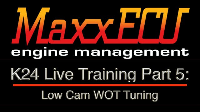 MaxxEcu K24 Live Training Part 5: Low Cam WOT Tuning