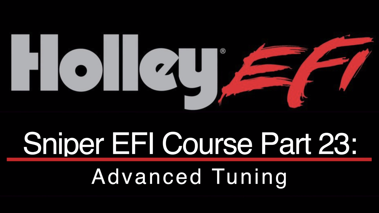 Holley Sniper EFI Training Part 23: Advanced Tuning