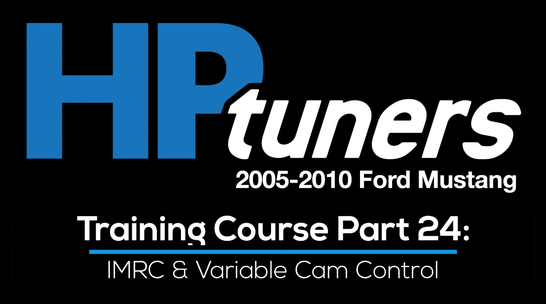 HP Tuners Ford Mod Motor Training Course Part 24: IMRC & Variable Cam Control 