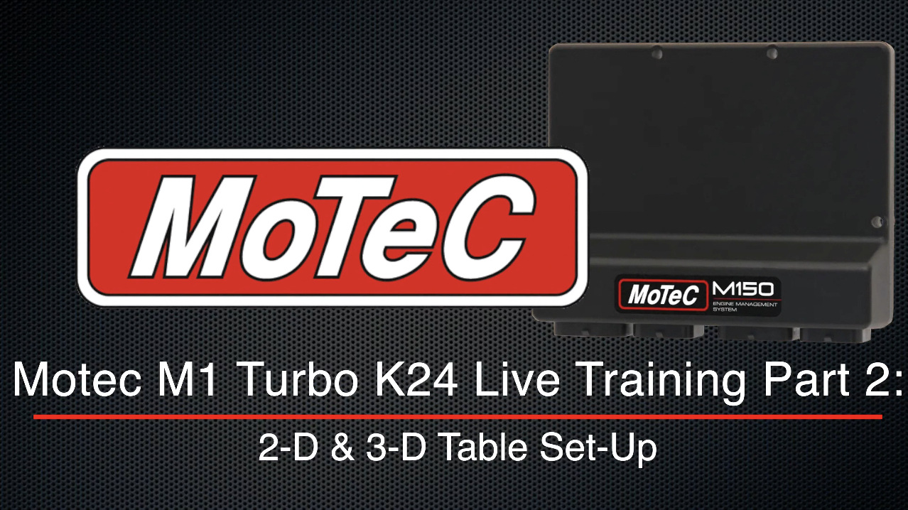 Motec M1 Turbo K24 Live Training Part 2: 2-D and 3-D Table Set-Up