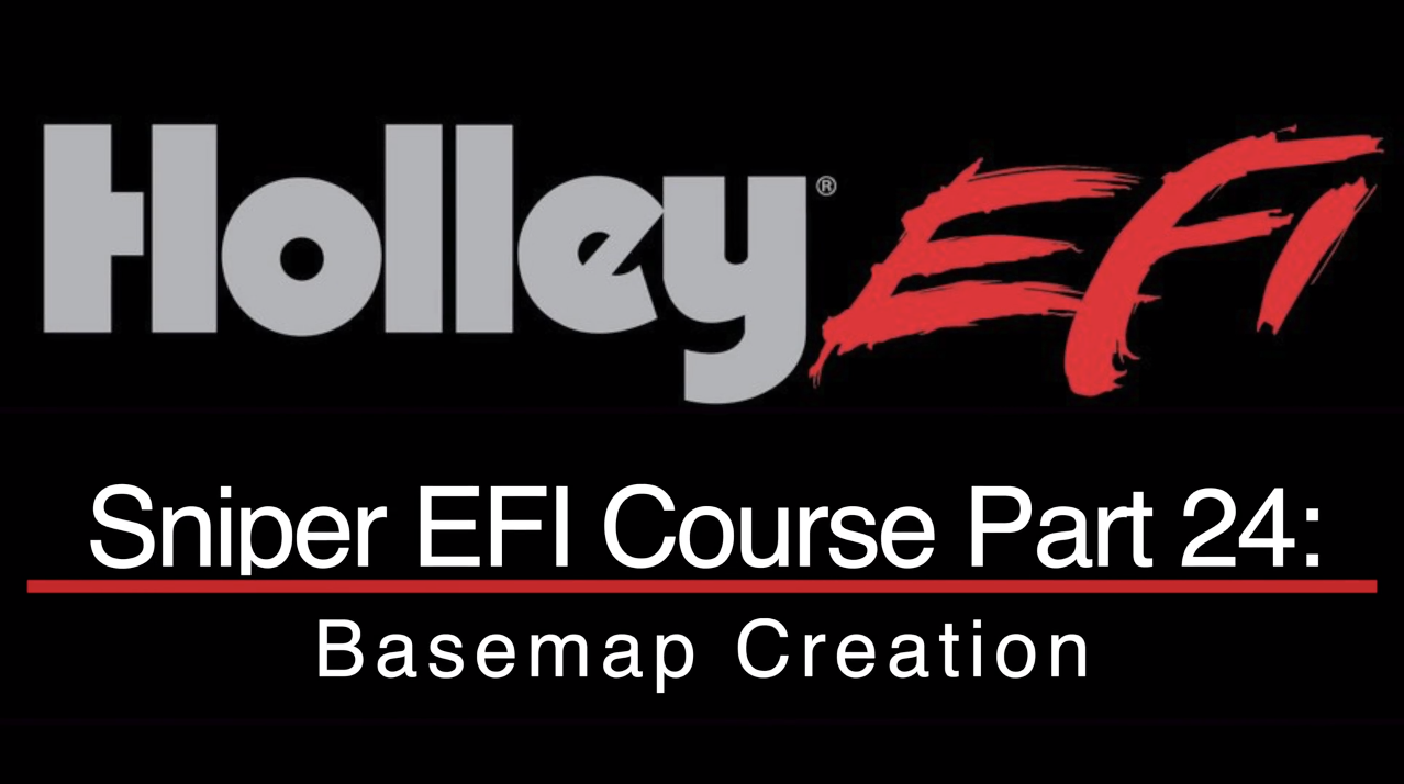 Holley Sniper EFI Training Part 24: Basemap Creation