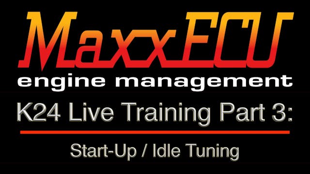 MaxxEcu K24 Live Training Part 3: Start-Up / Idle Tuning