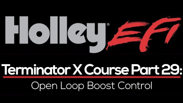 Holley Terminator X Training Course Part 29: Open Loop Boost Control  