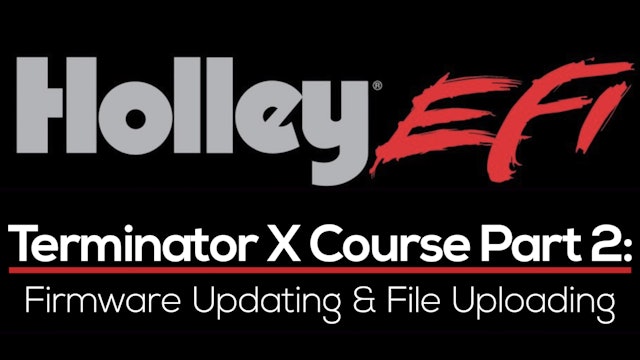 Holley Terminator X Training Course Part 2: Firmware Updating & File Uploading 