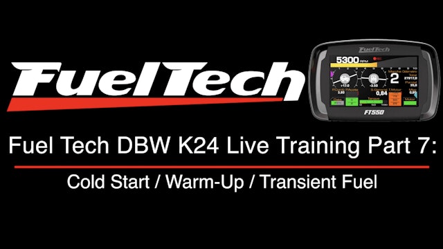 Fuel Tech DBW K24 Live Training Part 7: Cold Start / Warm-Up / Transient Fuel
