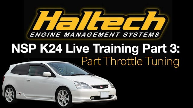 Haltech NSP K24 EP3 Civic Live Training Part 3: Part Throttle Tuning
