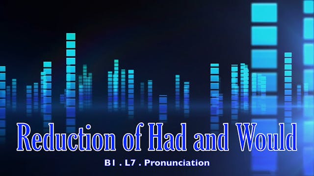 B1.L7 Reduction of had and would Pronunciation