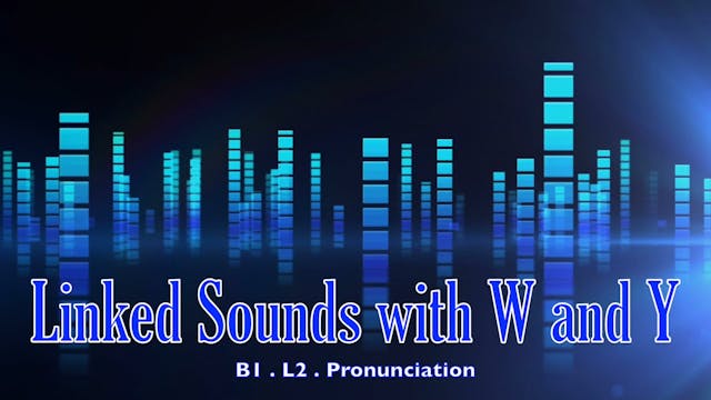 B1.L2 Linked Sounds with W and Y Pronunciation