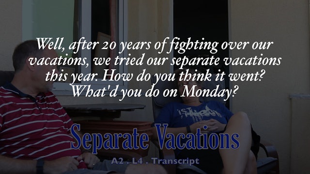 A2.L4 Separate Vacations Transcript