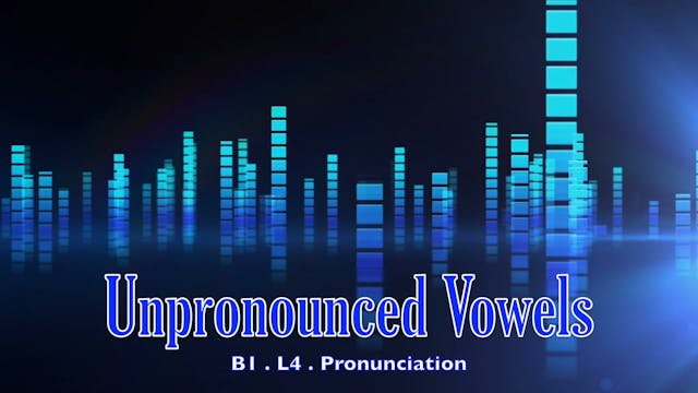 B1.L4 Unpronounced Vowels Pronunciation