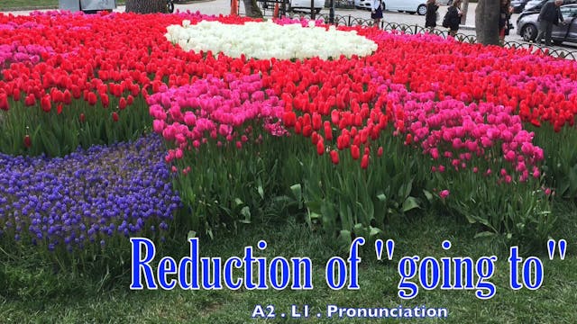 A2.L1 Reduction of "going to" Pronunciation