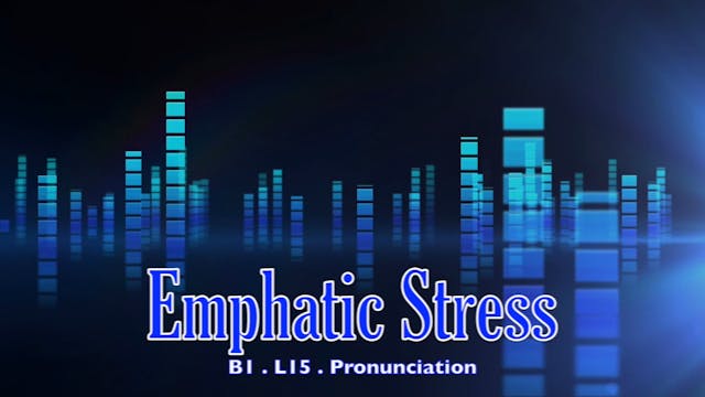 B1.L15 Emphatic Stress Pronunciation