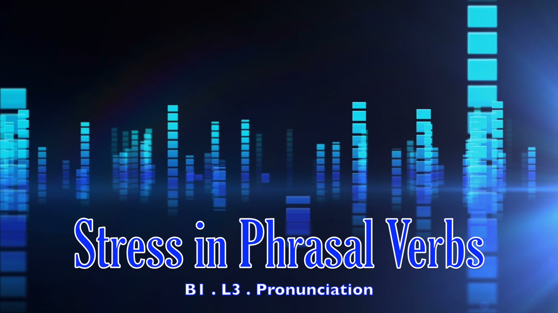 B1.L3 Stress in Phrasal Verbs Pronunciation
