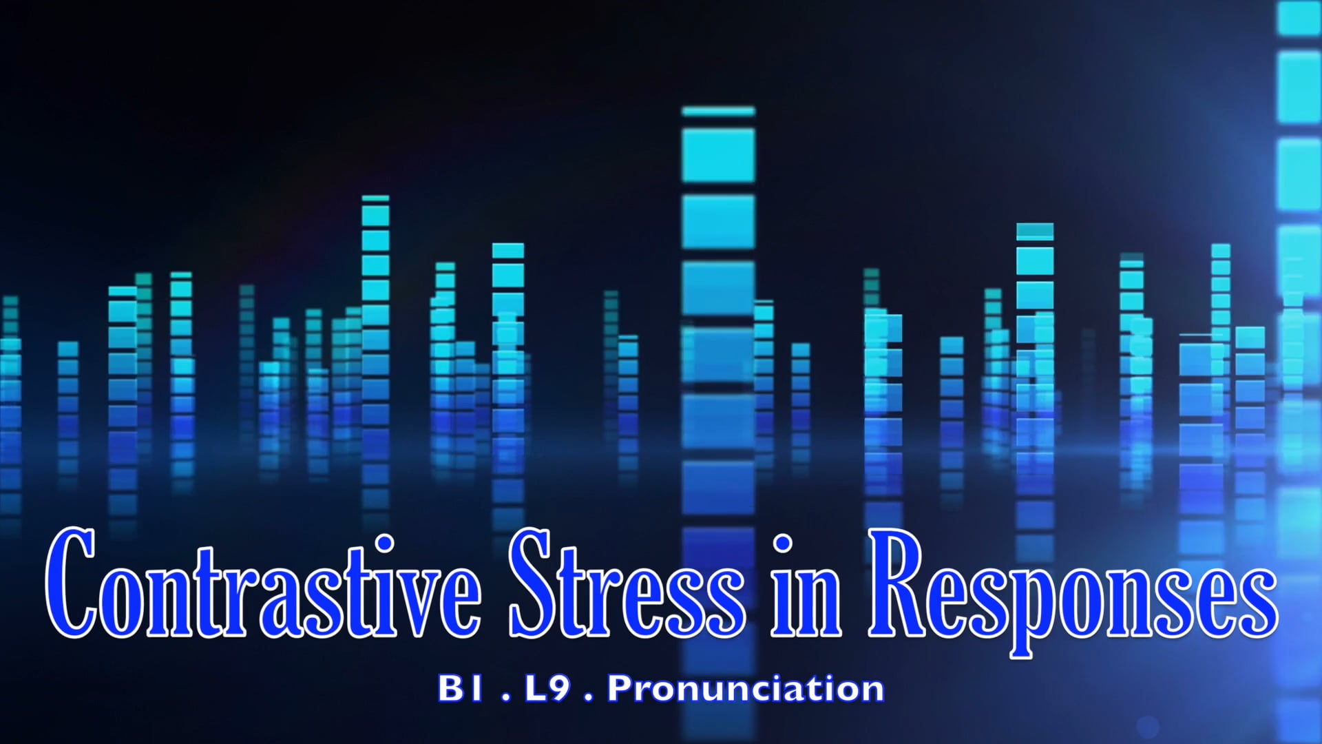 B1.L9 Contrastive Stress in Responses Pronunciation