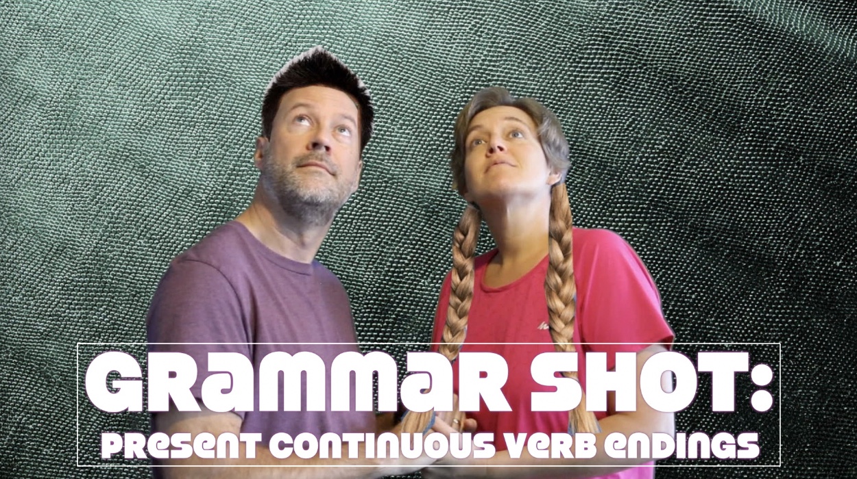 Grammar Shot: How to Form Present Continuous Verb Endings