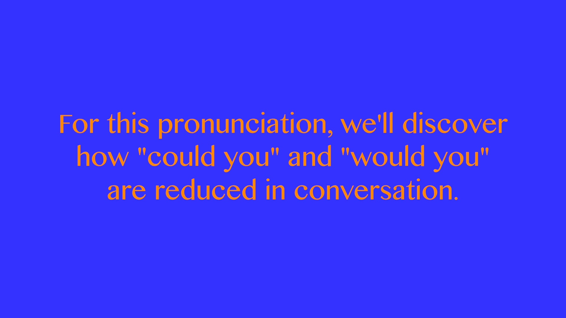 A2.L11 Reduction of "could you" and "would you" Pronunciation