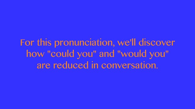 A2.L11 Reduction of "could you" and "would you" Pronunciation