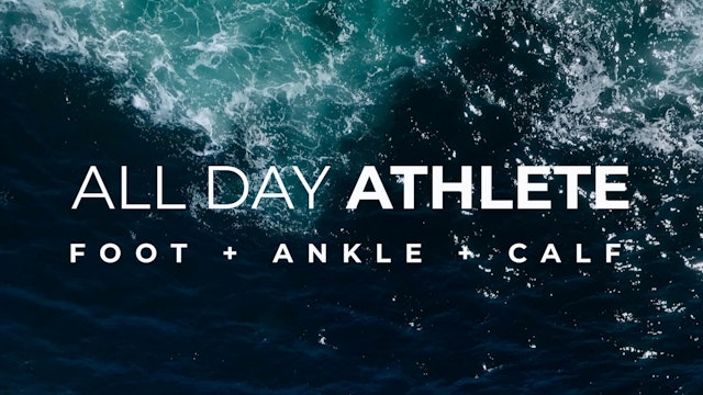 All Day Athlete: Foot, Ankle, & Calf