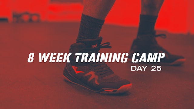 8 Week Training Camp - Day 25