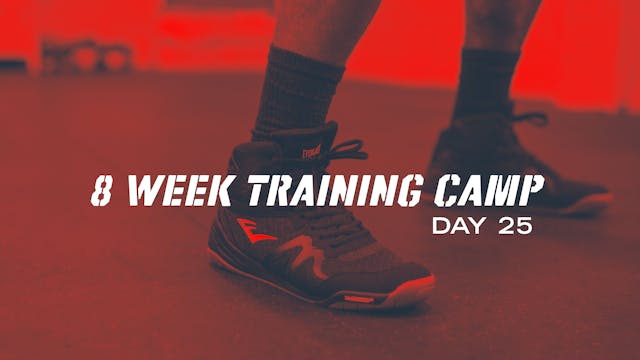 8 Week Training Camp - Day 25