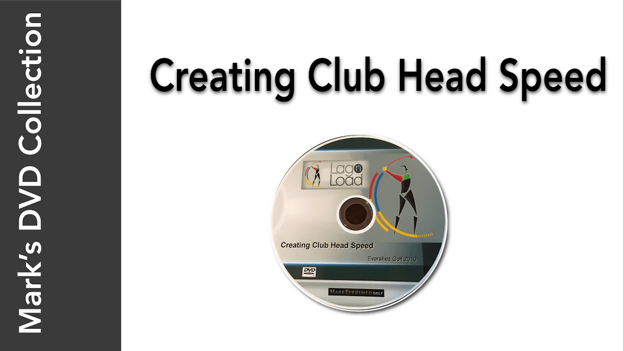 Mark's DVD Collection - Creating Club Head Speed